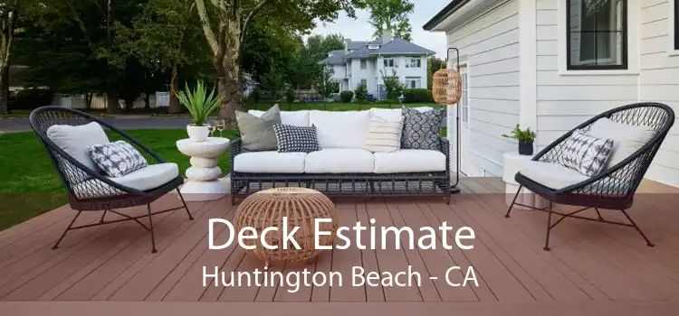 Deck Estimate Huntington Beach - CA